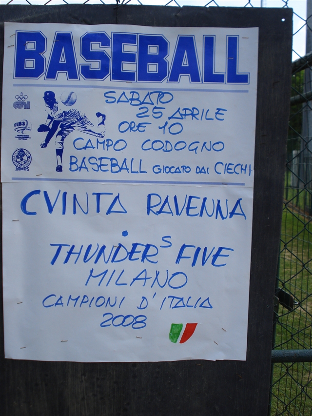 Cartellone dello scontro - Sabato 25 aprile Ore 10 campo Codogno, Baseball giocato dai ciechi - QVINTA Ravenna - Thunder's Five Milano Campioni d'italia 2008